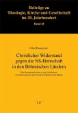 Christlicher Widerstand gegen die NS-Herrschaft in den Böhmischen Ländern