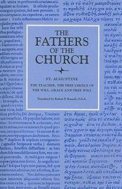 The Teacher; The Free Choice of the Will; Grace and Free Will - St Augustine