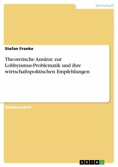 Theoretische Ansätze zur Lobbyismus-Problematik und ihre wirtschaftspolitischen Empfehlungen