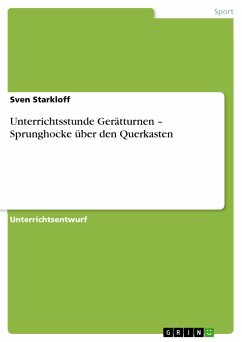 Unterrichtsstunde Gerätturnen ¿ Sprunghocke über den Querkasten - Starkloff, Sven