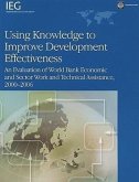 Using Knowledge to Improve Development Effectiveness: An Evaluation of World Bank Economic and Sector Work and Technical Assistance, 2000-2006