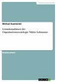 Grundannahmen der Organisationssoziologie Niklas Luhmanns