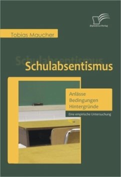 Schulabsentismus - Anlässe, Bedingungen, Hintergründe - Maucher, Tobias