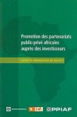 Promotion Des Partenariats Public-Privé Africains Auprès Des Investisseurs: Guide de Préparation de Projets