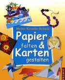 Meine Kreativ-Schule: Papier falten & Karten gestalten