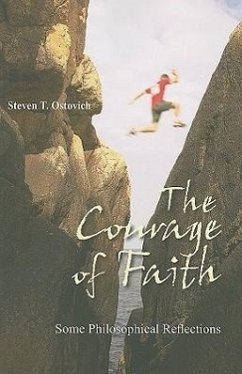 The Courage of Faith: Some Philosophical Reflections - Ostovich, Steven T.