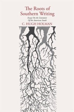 The Roots of Southern Writing - Holman, C Hugh