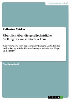 Überblick über die gesellschaftliche Stellung der muslimischen Frau - Stöcker, Katharina