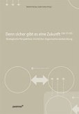 Denn sicher gibt es eine Zukunft Denn sicher gibt es eine Zukunft