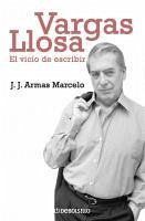 Vargas Llosa : el vicio de escribir - Armas Marcelo, J. J.
