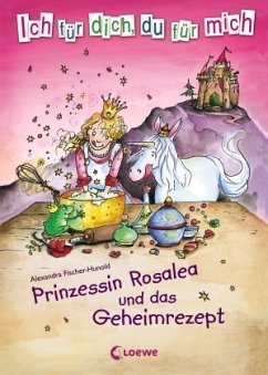 Prinzessin Rosalea und das Geheimrezept / Prinzessin Rosalea Bd.1 - Fischer-Hunold, Alexandra Prinzessin Rosalea und das Geheimrezept / Prinzessin Rosalea Bd.1 - Fischer-Hunold, Alexandra