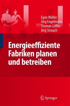 Energieeffiziente Fabriken planen und betreiben - Müller, Egon;Engelmann, Jörg;Löffler, Thomas