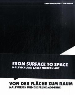 Von der Fläche zum Raum. Malewitsch und die frühe Moderne. From Surface to Space. Malevich and Early Modern Art