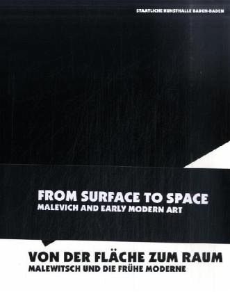 Von der Fläche zum Raum. Malewitsch und die frühe Moderne. From Surface to Space. Malevich and Early Modern Art