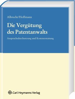 Die Vergütung des Patentanwalts: Anspruchsdurchsetzung und Kostenerstattung - Albrecht, Fiedrich und Markus Hoffmann