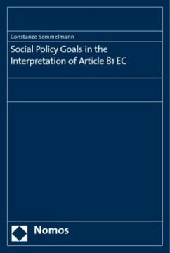 Social Policy Goals in the Interpretation of Article 81 EC - Semmelmann, Constanze