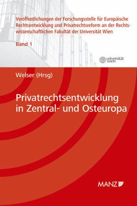 Privatrechtsentwicklung in Zentral- und Osteuropa Privatrechtsentwicklung in Zentral- und Osteuropa