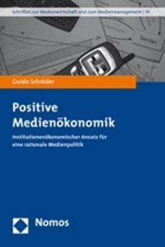 Positive Medienökonomik - Schröder, Guido