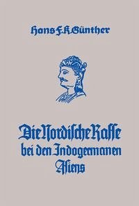 Die Nordische Rasse bei den Indogermanen Asiens - Günther, Hans F; Spanuth, Jürgen