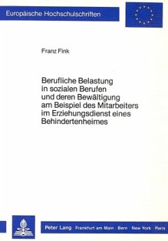 Berufliche Belastung in sozialen Berufen und deren Bewältigung am Beispiel des Mitarbeiters im Erziehungsdienst eines Be - Fink, Franz