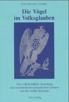 Die Vögel im Volksglauben - Gattiker, Ernst; Gattiker, Luise