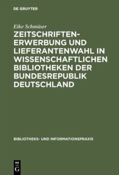 Zeitschriftenerwerbung und Lieferantenwahl in wissenschaftlichen Bibliotheken der Bundesrepublik Deutschland - Schmüser, Eike