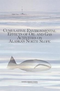 Cumulative Environmental Effects of Oil and Gas Activities on Alaska's North Slope - National Research Council; Division On Earth And Life Studies; Polar Research Board; Board on Environmental Studies and Toxicology; Committee on Cumulative Environmental Effects of Oil and Gas Activities on Alaska's North Slope