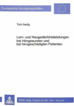 Lern- und Neugedächtnisleistungen bei Hirngesunden und bei hirngeschädigten Patienten - Nadig, Toni