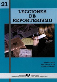 21 lecciones de reporterismo - Martínez Aguinagalde, Florencio; Bezunartea Valencia, Ofa; Hoyo Hurtado, Mercedes de