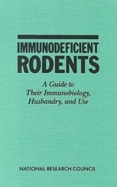 Immunodeficient Rodents - National Research Council; Commission On Life Sciences; Institute For Laboratory Animal Research; Committee on Immunologically Compromised Rodents