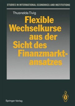 Flexible Wechselkurse aus der Sicht des Finanzmarktansatzes - Tivig, Thusnelda