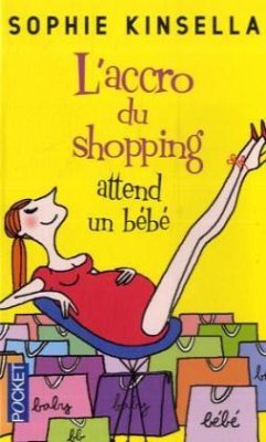 Accro Shopping Attend Un Bebe - Kinsella, Sophie