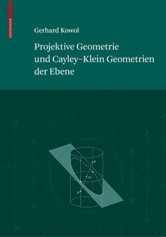 Projektive Geometrie und Cayley-Klein Geometrien der Ebene - Kowol, Gerhard