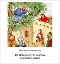Die Geschichte von Zachäus den Kindern erzählt - Bottermann-Broj, Maria R