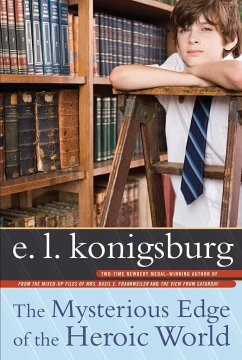 The Mysterious Edge of the Heroic World - Konigsburg, E. L.