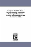 G. Lejeune Dirichlet's Werke. Herausgegeben Auf Veranlassung Der Königlich Preussischen Akademie Der Wissenschaften, Von L. Kronecker. Vol. 1