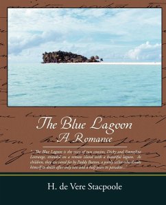 The Blue Lagoon a Romance - Stacpoole, Henry De Vere; Stacpoole, H. De Vere