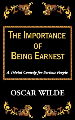 The Importance of Being Earnest-A Trivial Comedy for Serious People - Wilde, Oscar