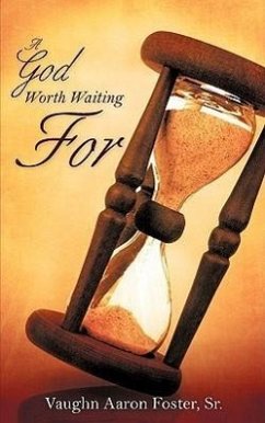 A God Worth Waiting For - Foster, Vaughn Aaron