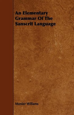 An Elementary Grammar Of The Sanscrit Language - Wiliams, Monier