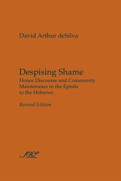 Despising Shame: Honor Discourse and Community Maintenance in the Epistle to the Hebrews - Desilva, David Arthur