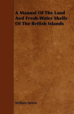 A Manual Of The Land And Fresh-Water Shells Of The British Islands - Turton, William