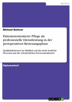 Patientenorientierte Pflege als professionelle Dienstleistung in der perioperativen Betreuungsphase - Barkow, Michael