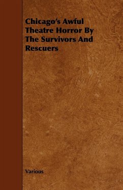 Chicago's Awful Theatre Horror by the Survivors and Rescuers - Various