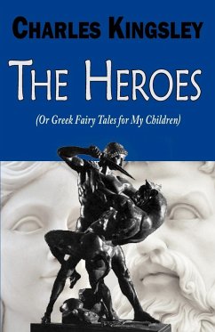 The Heroes (or Greek Fairy Tales for My Children)