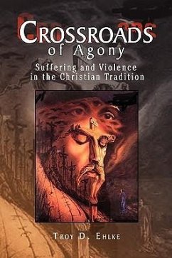 Crossroads of Agony - Ehlke, Troy D.