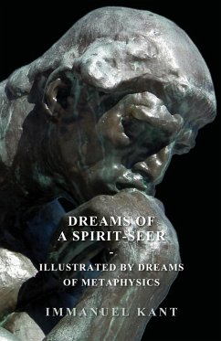 Dreams of a Spirit-Seer - Illustrated by Dreams of Metaphysics - Kant, Immanuel