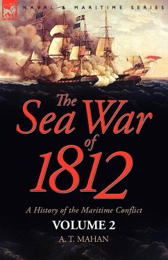 The Sea War of 1812 - Mahan, A. T.