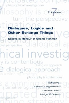 Dialogues, Logics and Other Strange Things. Essays in Honour of Shahid Rahman