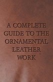 A Complete Guide to the Ornamental Leather Work